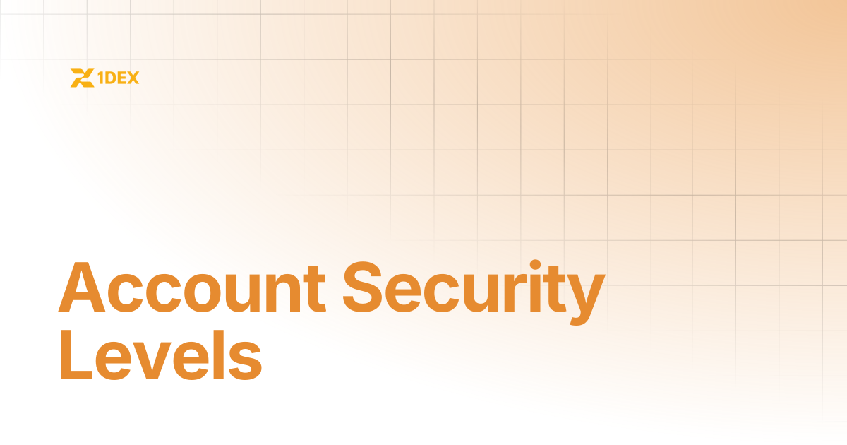 Account Security Levels | 1DEX