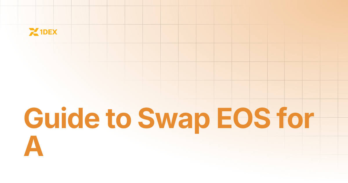 Guide to Swap EOS for A | 1DEX